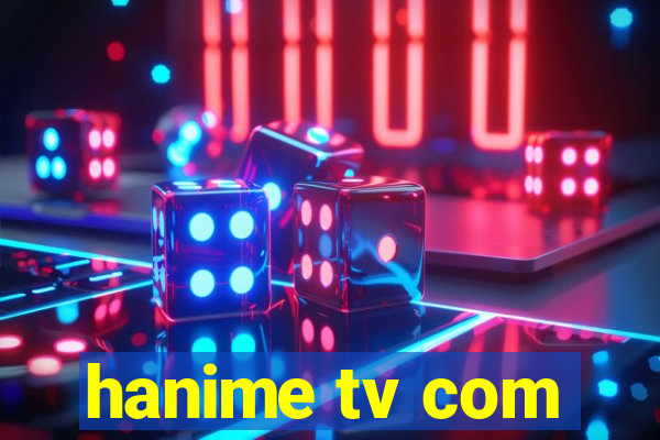 hanime tv com